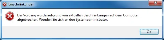 Der Vorgang wurde aufgrund von aktuellen Beschränkungen auf dem Computer abgebrochen. Wenden Sie sich an den Systemadministrator.