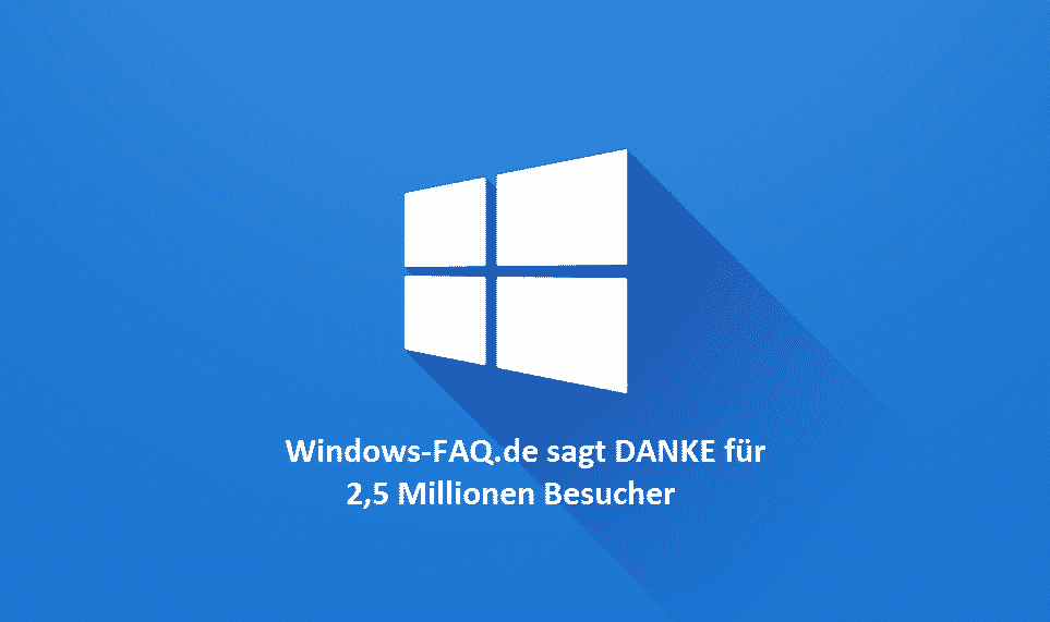 2,5 Millionen Besucher auf Windows-FAQ.DE – Herzlichen Dank