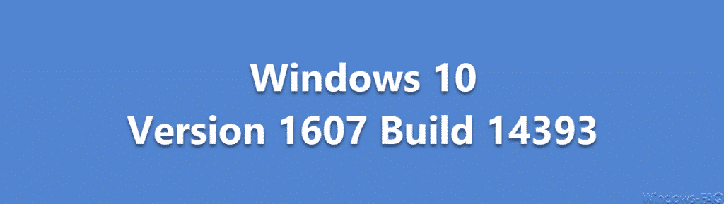 Buildnummern Windows 10 Version 1607 Build 14393