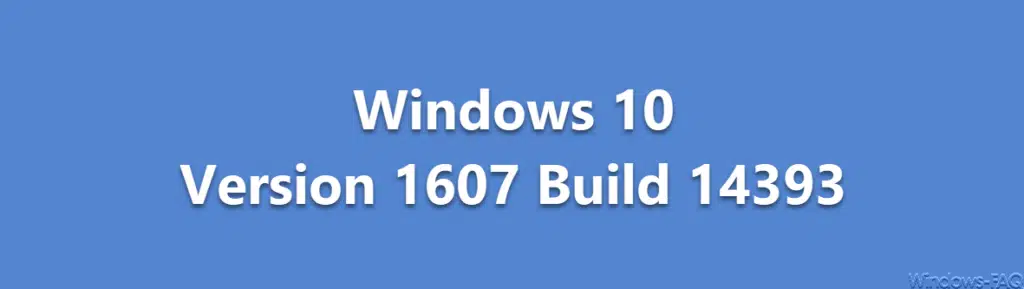 Buildnummern Windows 10 Version 1607 Build 14393