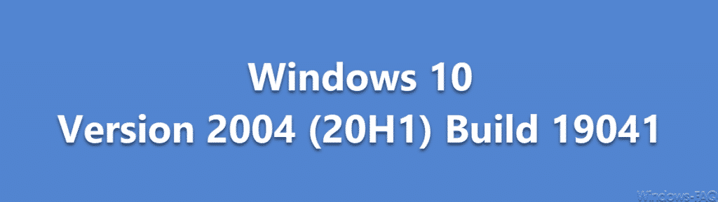 Buildnummern Windows 10 Version 2004 Build 19041