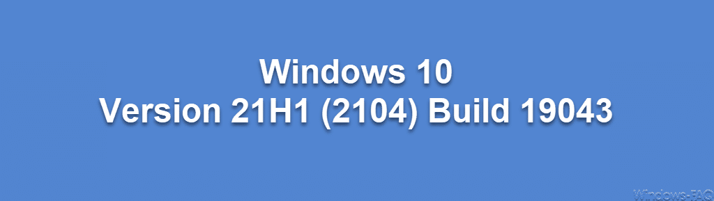 Buildnummern Windows 10 Version 21H1 Build 19043
