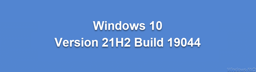Buildnummern Windows 10 Version 21H2 Build 19044