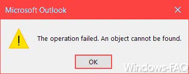 Outlook Fehlermeldung „The Operation failed. An object cannot be found.“
