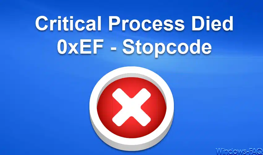 Critical Process Died 0xEF – Stopcode
