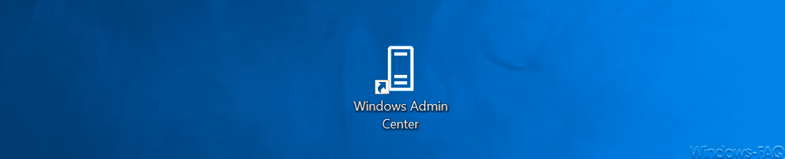 Windows Admin Center – Tool für Administratoren