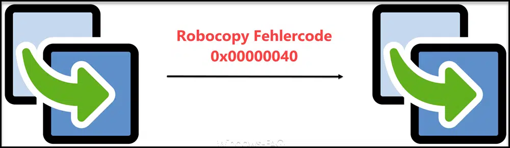 Robocopy Fehlercode 0x00000040 beim Kopieren von Dateien und Ordnern mit Umlauten