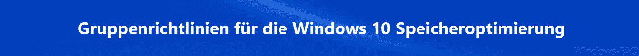 Gruppenrichtlinien für die Windows 10 Speicheroptimierung