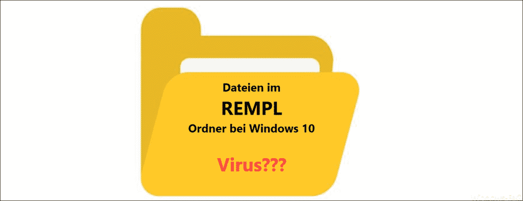 Dateien im REMPL Ordner bei Windows 10 - ist es ein Virus