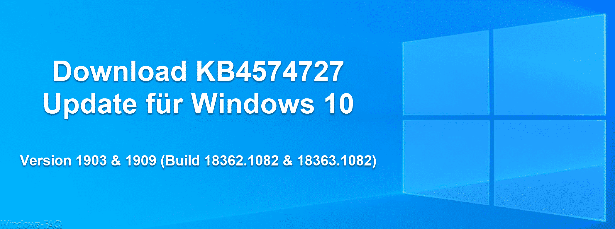 Download KB4574727 Update für Windows 10 Version 1903 & 1909 (Build 18362.1082 & 18363.1082)