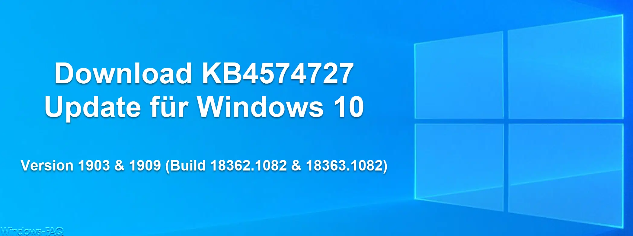 Download KB4574727 Update für Windows 10 Version 1903 & 1909 (Build 18362.1082 & 18363.1082)