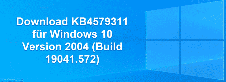 Download KB4579311 für Windows 10 Version 2004 (Build 19041.572)