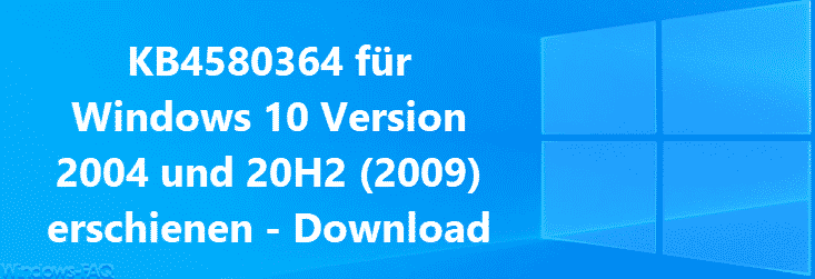 KB4580364 für Windows 10 Version 2004 und 20H2 (2009) erschienen - Download