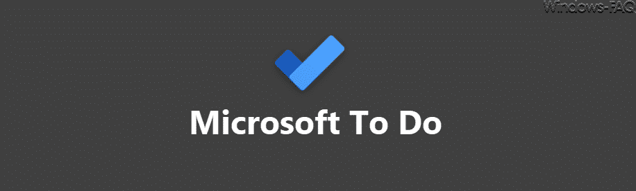 Microsoft To Do App – Aufgabenplanung für jedermann leicht gemacht