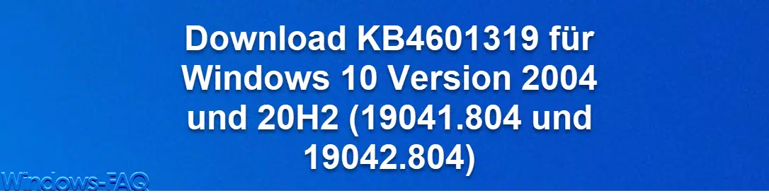 Download KB4601319 für Windows 10 Version 2004 und 20H2 (19041.804 und 19042.804)