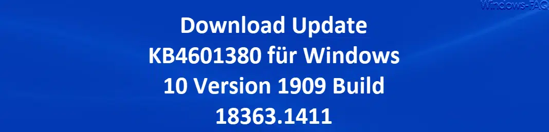 Download Update KB4601380 für Windows 10 Version 1909 Build 18363.1411
