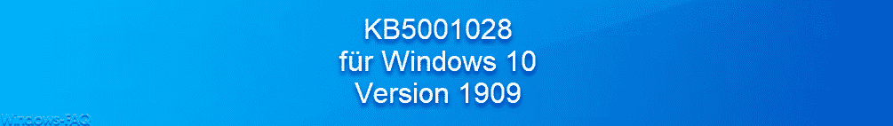KB5001028 
für Windows 10 
Version 1909