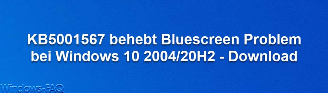 KB5001567 behebt Bluescreen Problem bei Windows 10 2004/20H2 – Download