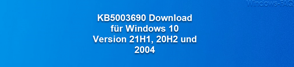 KB5003690 Download für Windows 10 Version 21H1  20H2 und 2004.png