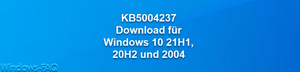 KB5004237 Download für Windows 10 21H1, 20H2 und 2004