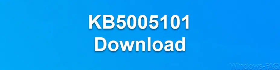 KB5005101 Download Update für Windows 10 21H1, 20H2 und 2004