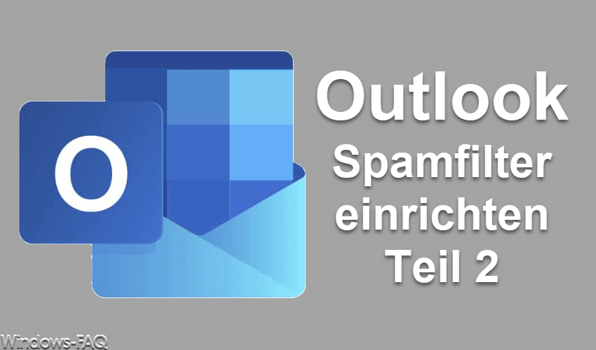 SPAM-Filter im Outlook einrichten – Teil 2