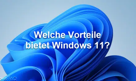 Welche Vorteile bietet Windows 11?