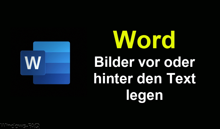 Word – Bild hinter den Text oder vor den Text legen