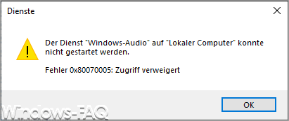 Der Dienst Windows-Audio auf Lokaler Computer konnte nicht gestartet werden. Fehler 0x80070005 Zugriff verweigert