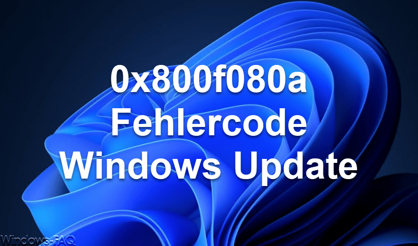 0x800f080a Fehlercode beim Windows Update