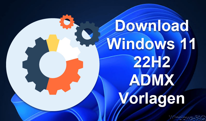 Download Windows 11 22H2 ADMX Vorlagen