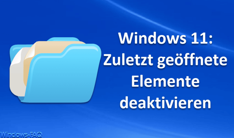 Windows 11: Zuletzt geöffnete Elemente deaktivieren