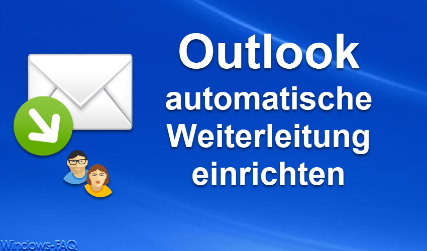 Outlook automatische Weiterleitung einrichten
