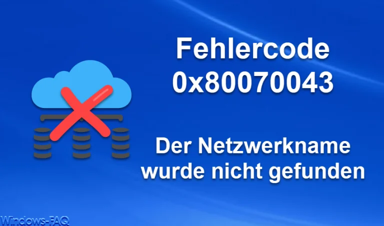 Fehlercode 0x80070043 – Der Netzwerkname wurde nicht gefunden