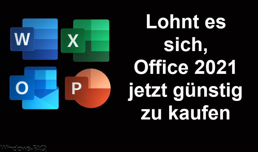 Lohnt es sich, Office 2021 jetzt günstig zu kaufen