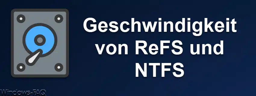Geschwindigkeit von ReFS und NTFS