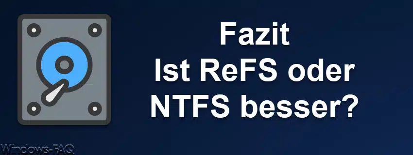 Ist ReFS oder NTFS besser