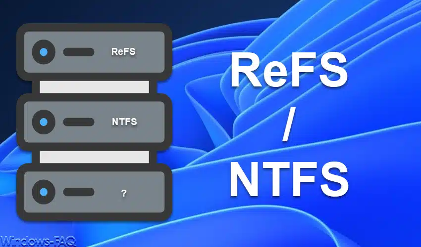Unterschied ReFS und NTFS