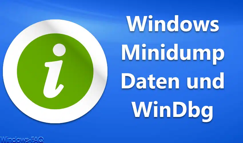 Windows Minidump Daten und WinDbg