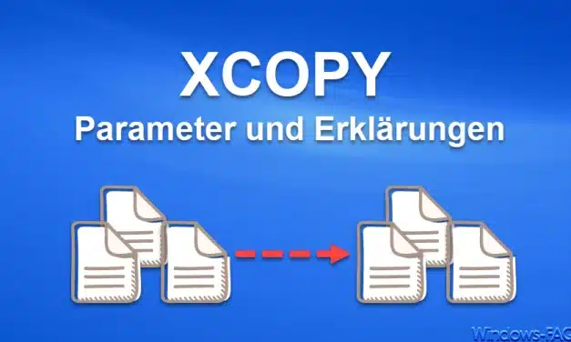 XCOPY – Parameter und Erklärungen