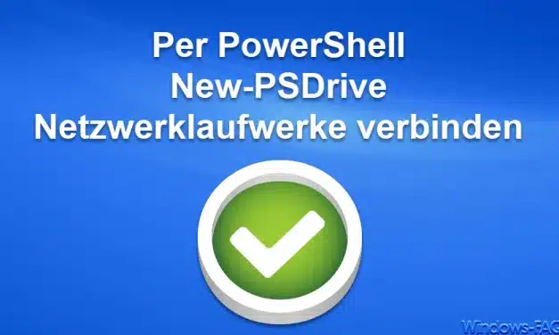 Per PowerShell New-PSDrive Netzwerklaufwerke verbinden