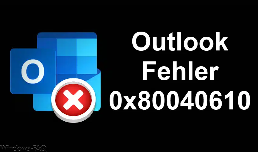Outlook Fehler 0x80040610