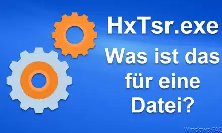 HxTsr.exe – Was ist das für eine Datei?
