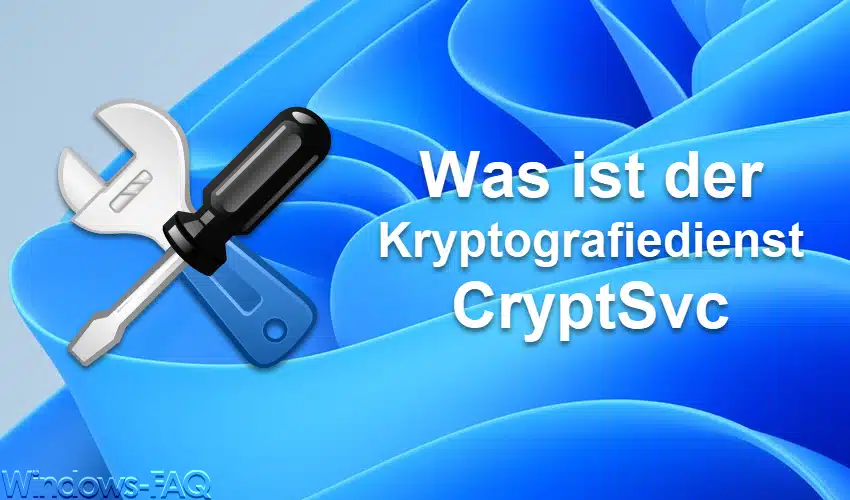 Was ist der Windows Kryptografiedienst?