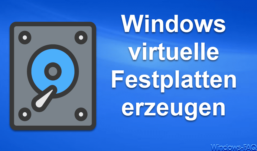 Windows virtuelle Festplatten erzeugen
