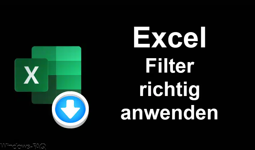 Excel Filter richtig anwenden