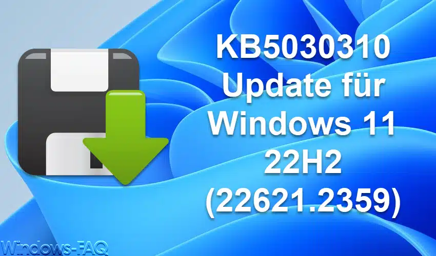 KB5030310 Update für Windows 11 22H2 (22621.2359)