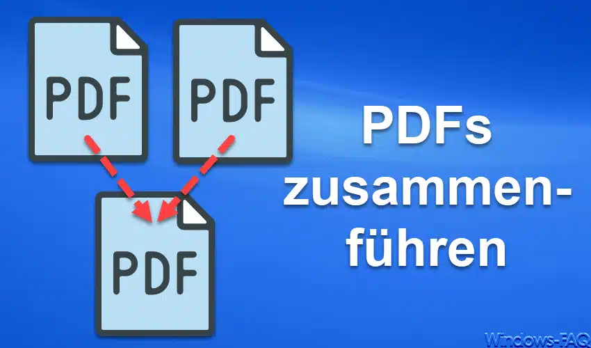 PDFs zusammenführen mit Windows und Tools