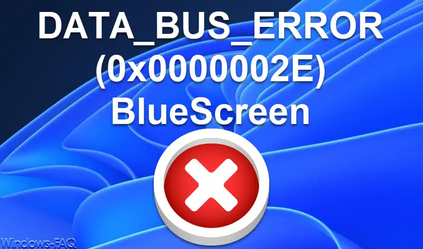 DATA_BUS_ERROR (0x0000002E) BlueScreen