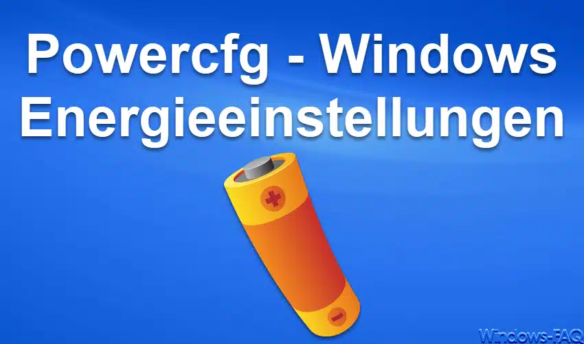 Powercfg – Windows Energieeinstellungen
